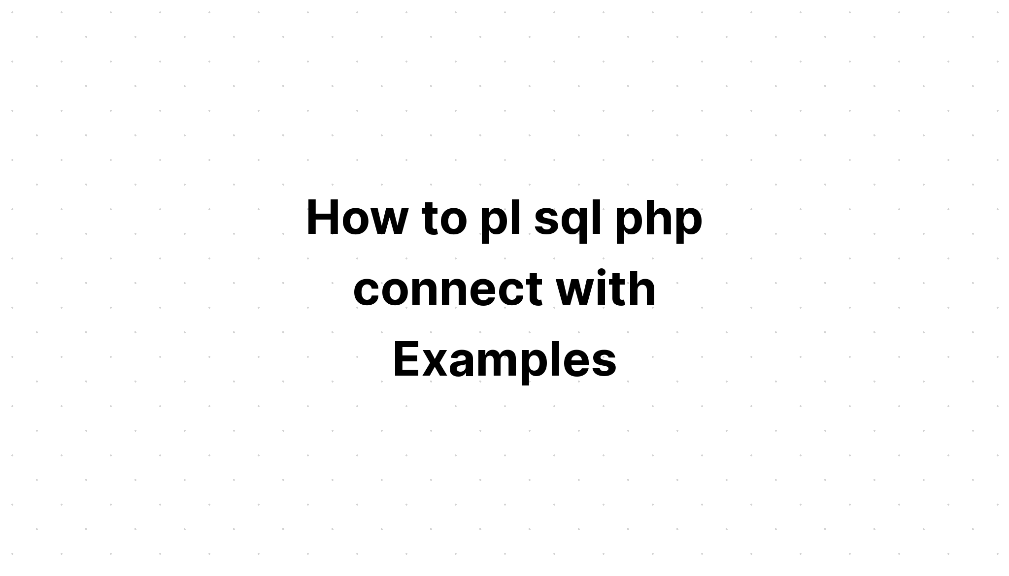 Làm thế nào để pl sql php kết nối với Ví dụ